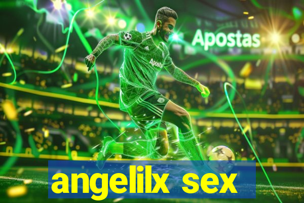 angelilx sex